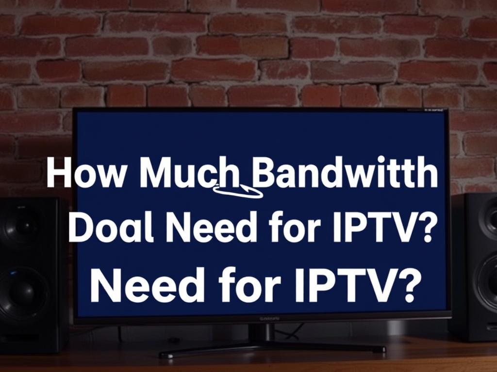     How Much Bandwidth Do You Need for IPTV?. How to Check Your Internet Speed for IPTV